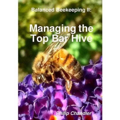 Balanced Beekeeping II - by  Philip Chandler (Paperback)