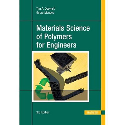 Materials Science of Polymers for Engineers 3e - 3rd Edition by  Tim A Osswald (Hardcover)