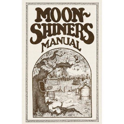 Moonshiners Manual - by  Michael Barleycorn (Paperback)