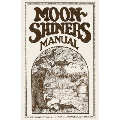 Moonshiners Manual - by  Michael Barleycorn (Paperback)