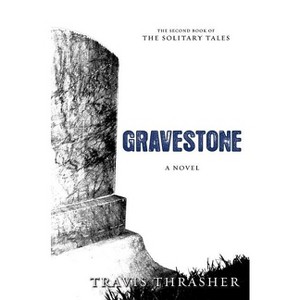Gravestone - (Solitary Tales) by  Travis Thrasher (Paperback) - 1 of 1