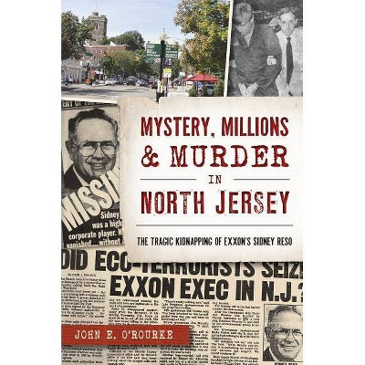 Mystery, Millions & Murder in North Jersey - (True Crime) by  John E O'Rourke (Paperback)