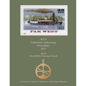 ACUA Underwater Archaeology Proceedings 2019 - by  David Ball & Christopher Horrell (Paperback) - 1 of 1