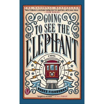 Going to See the Elephant - by  Rodes Fishburne (Paperback)