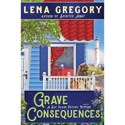 Grave Consequences - (Bay Island Psychic Mystery) by  Lena Gregory (Paperback)