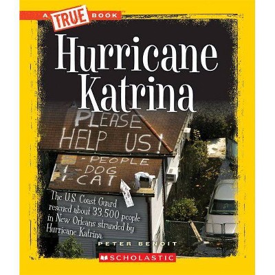 Hurricane Katrina (a True Book: Disasters) - (A True Book: Disasters) by  Peter Benoit (Paperback)