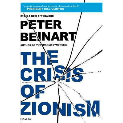 The Crisis of Zionism - by  Peter Beinart (Paperback)