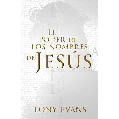 El Poder de Los Nombres de Jesús - by  Tony Evans (Paperback)