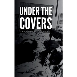 Under the Covers - by  Whitney Ellison (Paperback) - 1 of 1