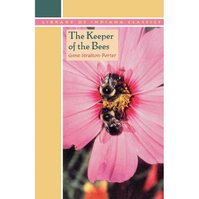 The Keeper of the Bees - (Library of Indiana Classics) by  Gene Stratton-Porter (Paperback)