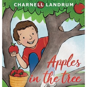 Apples in the Tree - by  Charnell Landrum (Hardcover) - 1 of 1