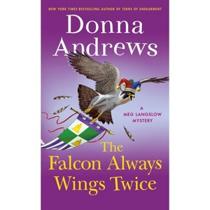The Falcon Always Wings Twice - (Meg Langslow Mysteries) by  Donna Andrews (Paperback) - 1 of 1