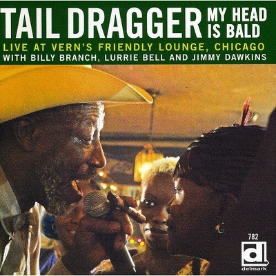 Tail Dragger & His Chicago Blues Band - My Head Is Bald: Live At Vern's Friendly Lounge (CD)