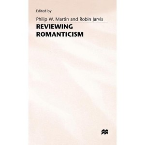Reviewing Romanticism - by  Robin Jarvis & Philip W Martin (Hardcover) - 1 of 1
