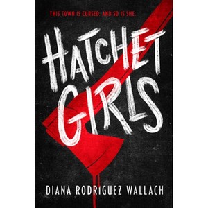 Hatchet Girls - by Diana Rodriguez Wallach - 1 of 1