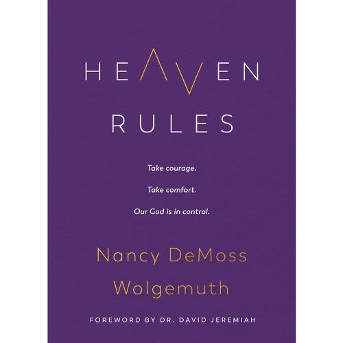 Heaven Rules - by Nancy DeMoss Wolgemuth (Hardcover)