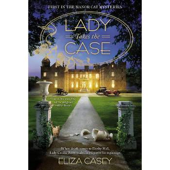 Lady Takes the Case - (Manor Cat Mystery) by  Eliza Casey (Paperback)