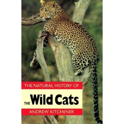 Natural History of the Wild Cats - (Natural History of Mammals) by  Andrew Kitchener (Paperback)