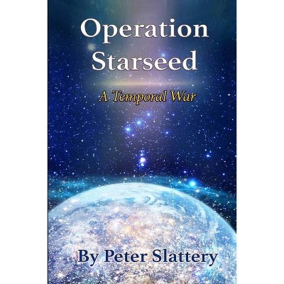 Operation Starseed - by  Peter Slattery (Paperback)