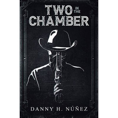 Two in the Chamber - by  Danny H Núñez (Paperback)