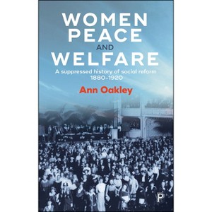 Women, Peace and Welfare - by  Ann Oakley (Paperback) - 1 of 1