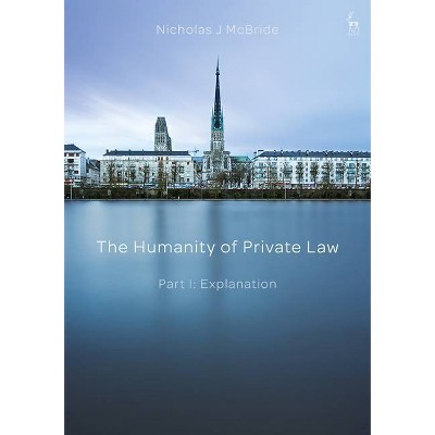 The Humanity of Private Law - by  Nicholas McBride (Hardcover)