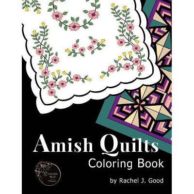 Amish Quilts Coloring Book - (Amish Quilts and Proverbs) by  Rachel J Good (Paperback)