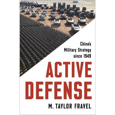 Active Defense - (Princeton Studies in International History and Politics) by  M Taylor Fravel (Paperback)