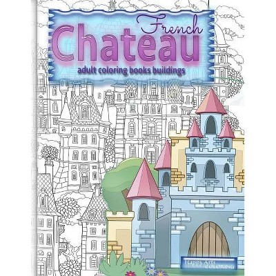 FRENCH CHATEAU adult coloring books buildings - by  Happy Arts Coloring (Paperback)