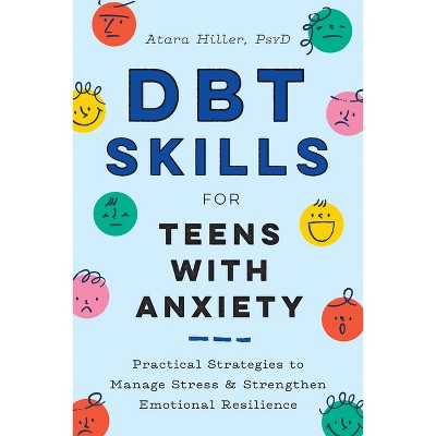 Dbt Skills for Teens with Anxiety - by  Atara Hiller (Paperback)
