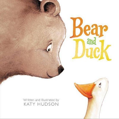 Bear and Duck - by  Katy Hudson (Hardcover)