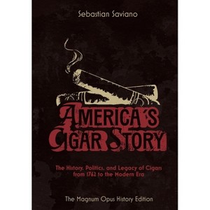 America's Cigar Story - by  Sebastian Saviano (Hardcover) - 1 of 1