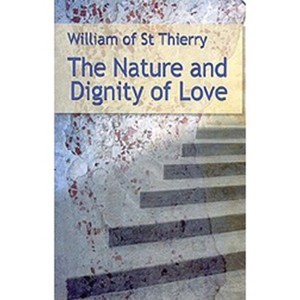 The Nature and Dignity of Love - (Cistercian Fathers) by  William of Saint-Thierry (Paperback) - 1 of 1