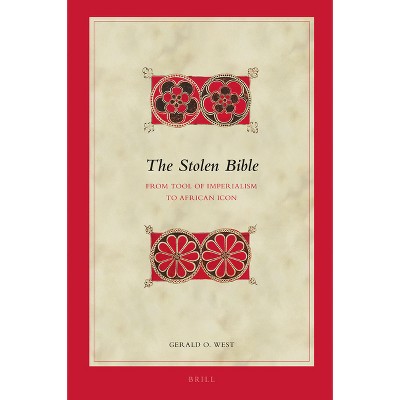 The Stolen Bible - (Biblical Interpretation) by  Gerald O West (Hardcover)