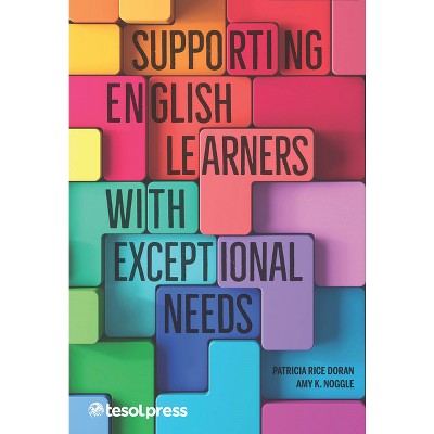 Supporting English Learners with Exceptional Needs - by  Patricia M Rice Doran & Amy Noggle & Heather Wayson Wilson & June Lucas Zillich (Paperback)