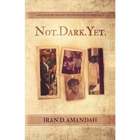 Not. Dark. Yet. - by  Iran D Amandah (Paperback) - image 1 of 1