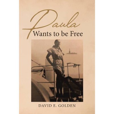 Paula Wants to be Free - by  David E Golden (Paperback)