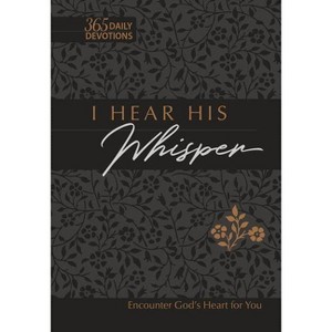 I Hear His Whisper 365 Daily Devotions (Gift Edition) - (The Passion Translation Devotionals) by  Brian Simmons & Gretchen Rodriguez (Leather Bound) - 1 of 1