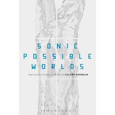Sonic Possible Worlds - by  Salomé Voegelin (Paperback)