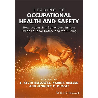 Leading to Occupational Health and Safety - by  E Kevin Kelloway & Karina Nielsen & Jennifer K Dimoff (Paperback)