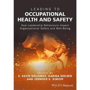 Leading to Occupational Health and Safety - by  E Kevin Kelloway & Karina Nielsen & Jennifer K Dimoff (Paperback) - 1 of 1