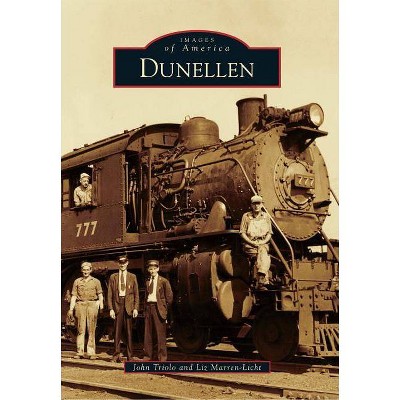 Dunellen - (Images of America (Arcadia Publishing)) by  John Triolo & Liz Marren-Licht (Paperback)