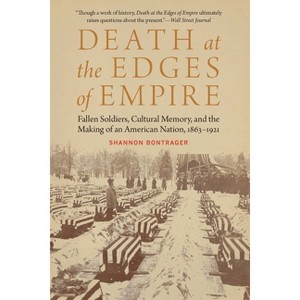 Death at the Edges of Empire - (Studies in War, Society, and the Military) by  Shannon Bontrager (Paperback) - 1 of 1