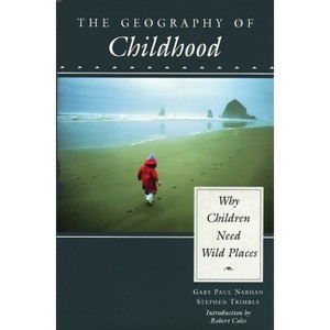 The Geography of Childhood - (Concord Library) by  Gary Nabhan & Stephen Trimble (Paperback) - 1 of 1