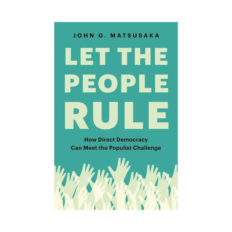 Let the People Rule - by  John G Matsusaka (Hardcover), 1 of 2