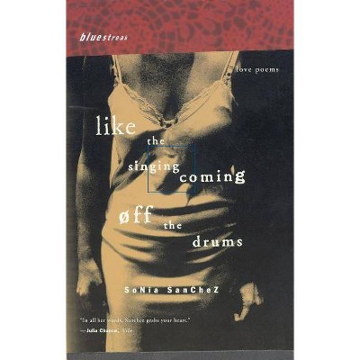 Like the Singing Coming Off the Drums - (Bluestreak) by  Sonia Sanchez (Paperback)