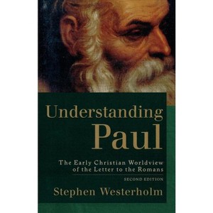 Understanding Paul - 2nd Edition by  Stephen Westerholm (Paperback) - 1 of 1