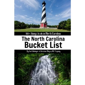 The North Carolina Bucket List Book - 2nd Edition by  Christina Riley & Carl Hedinger (Paperback) - 1 of 1