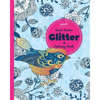 Posh Glitter Coloring Book Secret Garden - by  Andrews McMeel Publishing (Paperback)
