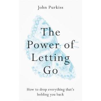 The Power of Letting Go - by  John Purkiss (Paperback)
